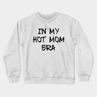 In my hot mom era, mum mummy mothers graphic slogan Crewneck Sweatshirt